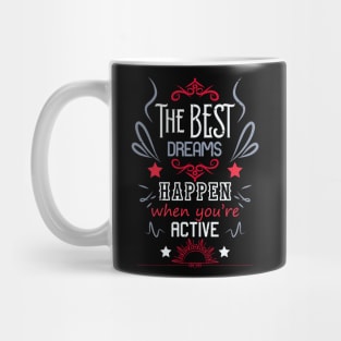 The best dreams happen when you're active RC05 Mug